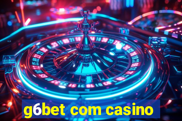 g6bet com casino